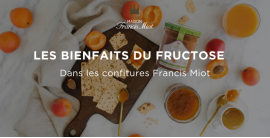 Les bienfaits du fructose dans les confitures Maison Francis Miot